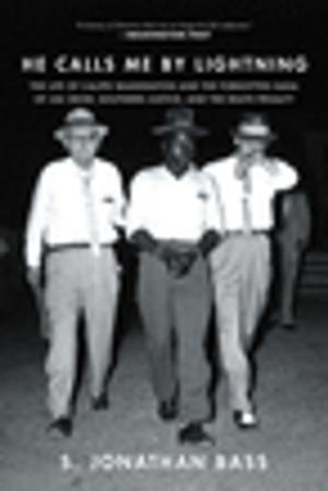 Cover of the book He Calls Me By Lightning: The Life of Caliph Washington and the forgotten Saga of Jim Crow, Southern Justice, and the Death Penalty by J. G. Ballard