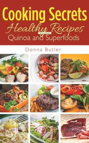 Book cover of Cooking Secrets: Healthy Recipes Including Quinoa and Superfoods