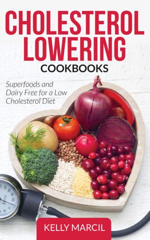 Cover of the book Cholesterol Lowering Cookbooks: Superfoods and Dairy Free for a Low Cholesterol Diet by Erica Mauldin