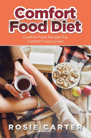Cover of Comfort Food Diet: Comfort Food Recipes For Comfort Food Lovers