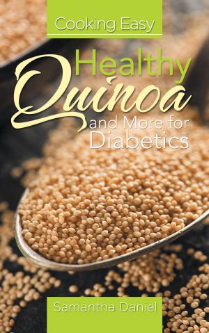 Cover of the book Cooking Easy: Healthy Quinoa and More for Diabetics by Diana Baker
