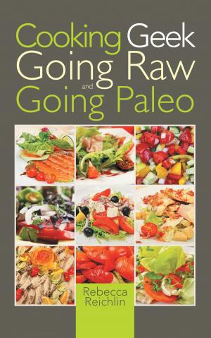 Cover of the book Cooking Geek: Going Raw and Going Paleo by Kim McCosker