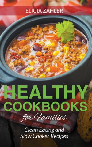 Cover of Healthy Cookbooks for Families: Clean Eating and Slow Cooker Recipes