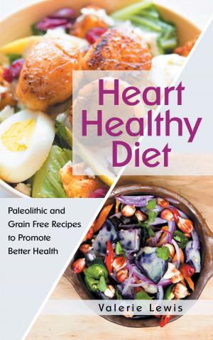 Cover of Heart Healthy Diet: Paleolithic and Grain Free Recipes to Promote Better Health