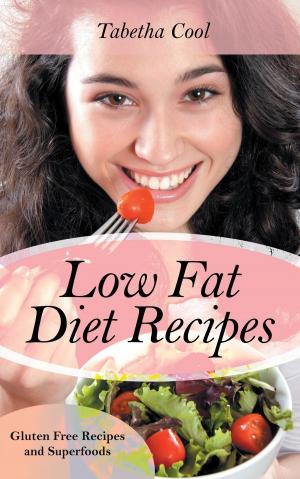 Cover of Low Fat Diet Recipes: Gluten Free Recipes and Superfoods