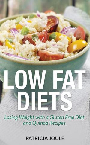 Cover of Low Fat Diets: Losing Weight with a Gluten Free Diet and Quinoa Recipes