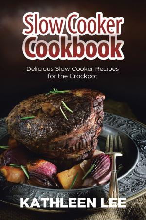Cover of the book Slow Cooker Cookbook: Delicious Slow Cooker Recipes for the Crockpot by Lindsay Parsons