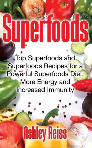 Cover of the book Superfoods: Top Superfoods and Superfoods Recipes for a Powerful Superfoods Diet, More Energy and Increased Immunity by Lucas Olmos