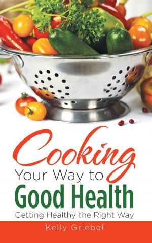 bigCover of the book Cooking Your Way to Good Health: Getting Healthy the Right Way by 