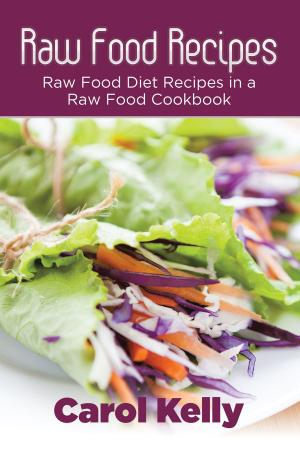 Cover of Raw Food Recipes: Raw Food Diet Recipes in a Raw Food Cookbook