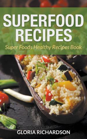 Cover of the book Superfood Recipes: Super Foods Healthy Recipes Book by Hyacinth Wilding