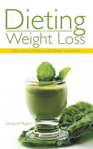 Cover of the book Dieting and Weight Loss: Clean Eating Recipes with Green Smoothies by Elida Adolphson