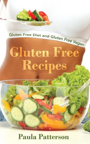 Cover of the book Gluten Free Recipes: Gluten Free Diet and Gluten Free Vegan by Casandra Lawhon