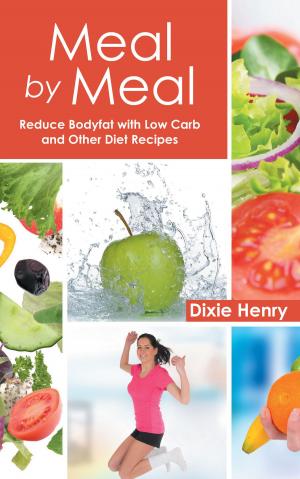 Cover of the book Meal by Meal: Reduce Bodyfat with Low Carb and Other Diet Recipes by Alicia García