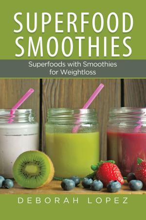 Cover of Superfood Smoothies: Superfoods with Smoothies for Weightloss