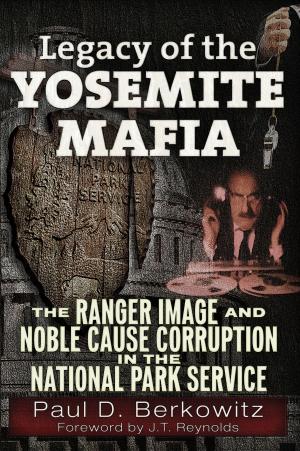 Cover of the book Legacy of the Yosemite Mafia by John L. Potash