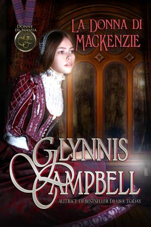 Cover of the book La donna di MacKenzie by Glynnis Campbell, Ernesto Pavan