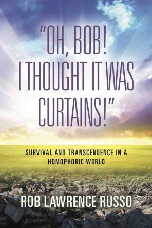 Cover of the book Oh, Bob! I Thought It Was Curtains! by Larry Quillen