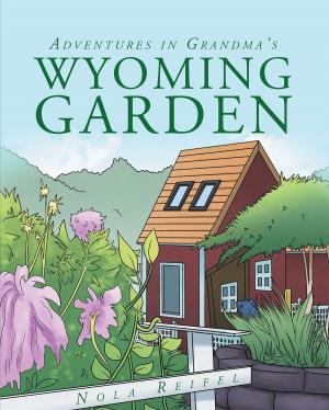 Cover of the book Adventures In Grandma's Wyoming Garden by Michael Carr