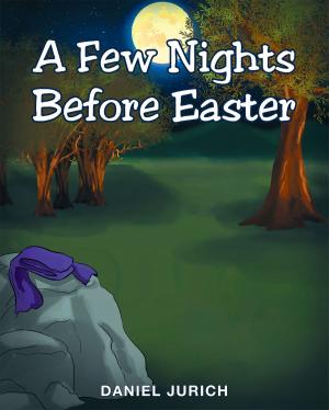 Cover of the book A Few Nights Before Easter by Robert N. McGrath, Ph.D.