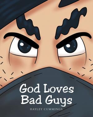 Cover of the book God Loves Bad Guys by Ken Sola Jr.