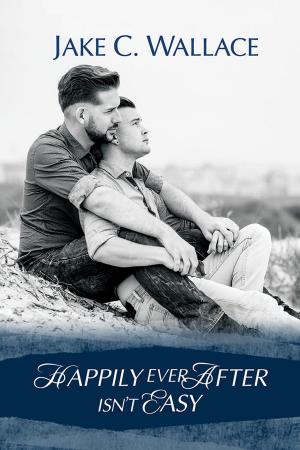 Cover of the book Happily Ever After Isn't Easy by Mary Calmes
