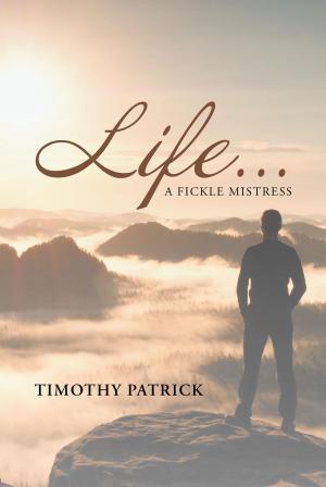 Cover of the book Life... A Fickle Mistress by Carole Gold, Steven Clark
