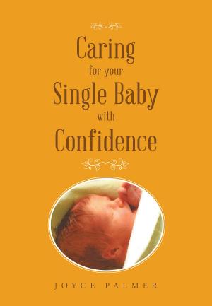 Cover of the book Caring For Your Single Baby with Confidence by Vickie Valladares