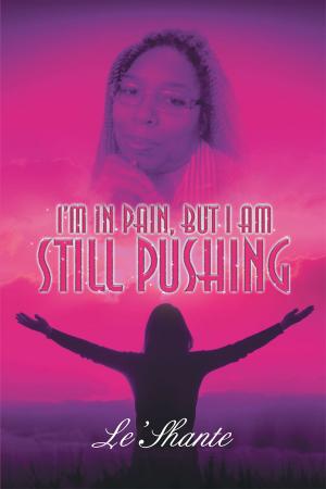 Cover of the book I'm In Pain, But I Am Still Pushing by Joan E. Gettry