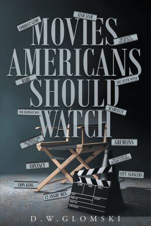 Cover of the book Movies Americans Should Watch by KJ Johnny Williams, Anaiyah Williams