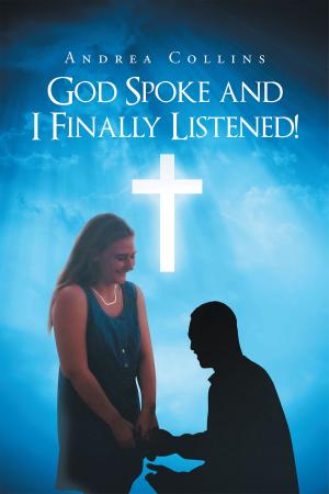 Cover of the book God Spoke and I Finally Listened! by KJ Johnny Williams, Anaiyah Williams