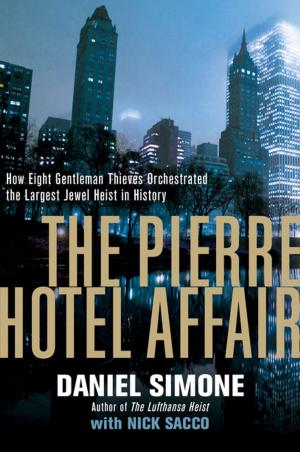 Cover of the book The Pierre Hotel Affair: How Eight Gentleman Thieves Orchestrated the Largest Jewel Heist in History by Christobel Kent