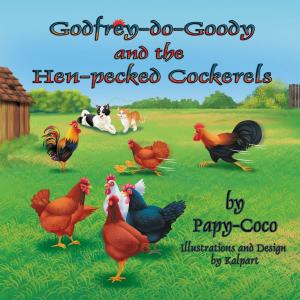 Cover of the book Godfrey-do-Goody and the Hen-pecked Cockerels by Kimberly Fisher