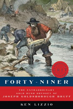 Book cover of Forty-Niner: The Extraordinary Gold Rush Odyssey of Joseph Goldsborough Bruff (American Grit)