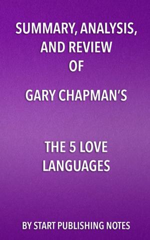 Book cover of Summary, Analysis, and Review of Gary Chapman's The 5 Love Languages