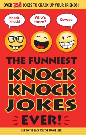 Cover of the book The Funniest Knock Knock Jokes Ever! by Mark Shulman, John Roshell