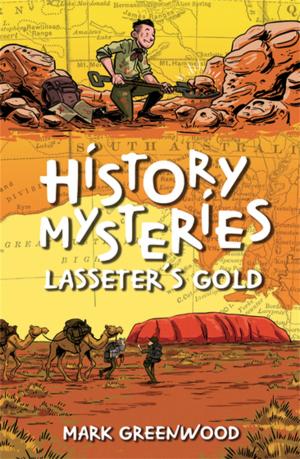 Cover of the book History Mysteries: Lasseter's Gold by J.L. Mackie
