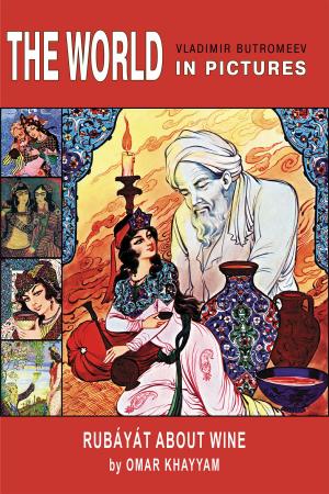 Cover of the book The World in Pictures. Omar Khayyam. Rubáyát about wine. by Calvin, John