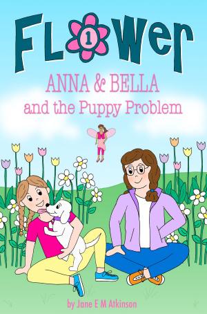 Cover of the book ANNA & BELLA and the Puppy Problem by Jane E M Atkinson