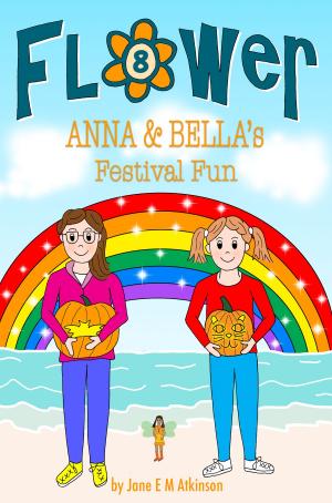 Cover of the book ANNA & BELLA's Festival Fun by Jane E M Atkinson