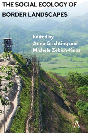 Cover of the book The Social Ecology of Border Landscapes by Elizabeth L. Throesch