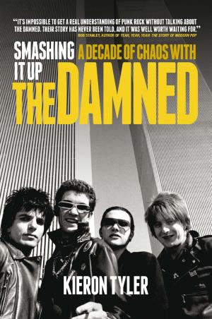 Cover of the book Smashing It Up: A Decade of Chaos with The Damned by Scott Steinberg
