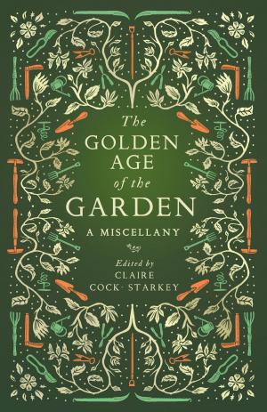 Cover of the book The Golden Age of Garden by Peter Mortimer, Gemma Levine