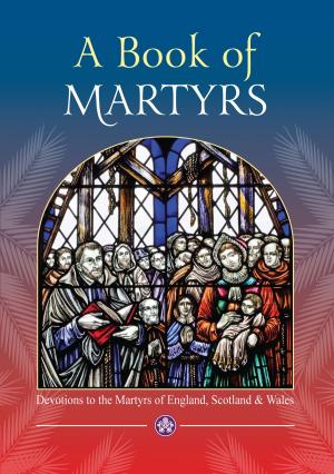 Cover of A Book of Martyrs - Devotions to the Martyrs of England, Scotland and Wales