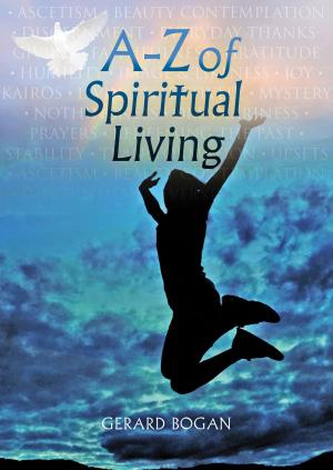 Cover of the book A-Z of Spiritual Living - Explore your spirituality: find it; experience it; live it by Fr Allen Morris