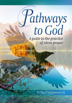 Cover of the book Pathways to God: A Guide to the Practice of Silent Prayer by Fr Stephen Wang