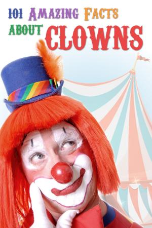 Cover of the book 101 Amazing Facts about Clowns by Hugh Larkin