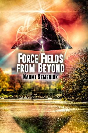 Cover of the book Force Fields from Beyond by Robert Koob