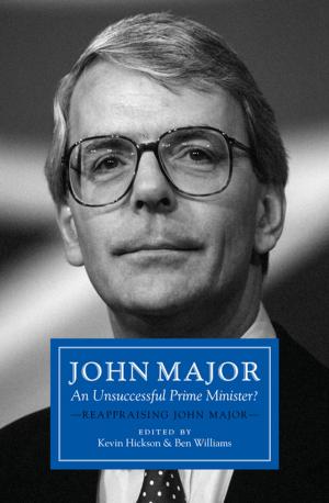 Cover of the book John Major: An Unsuccessful Prime Minister? by Liam Byrne
