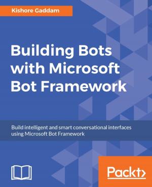 Cover of the book Building Bots with Microsoft Bot Framework by Jayakrishnan Vijayaraghavan, Yogesh Dhanapal